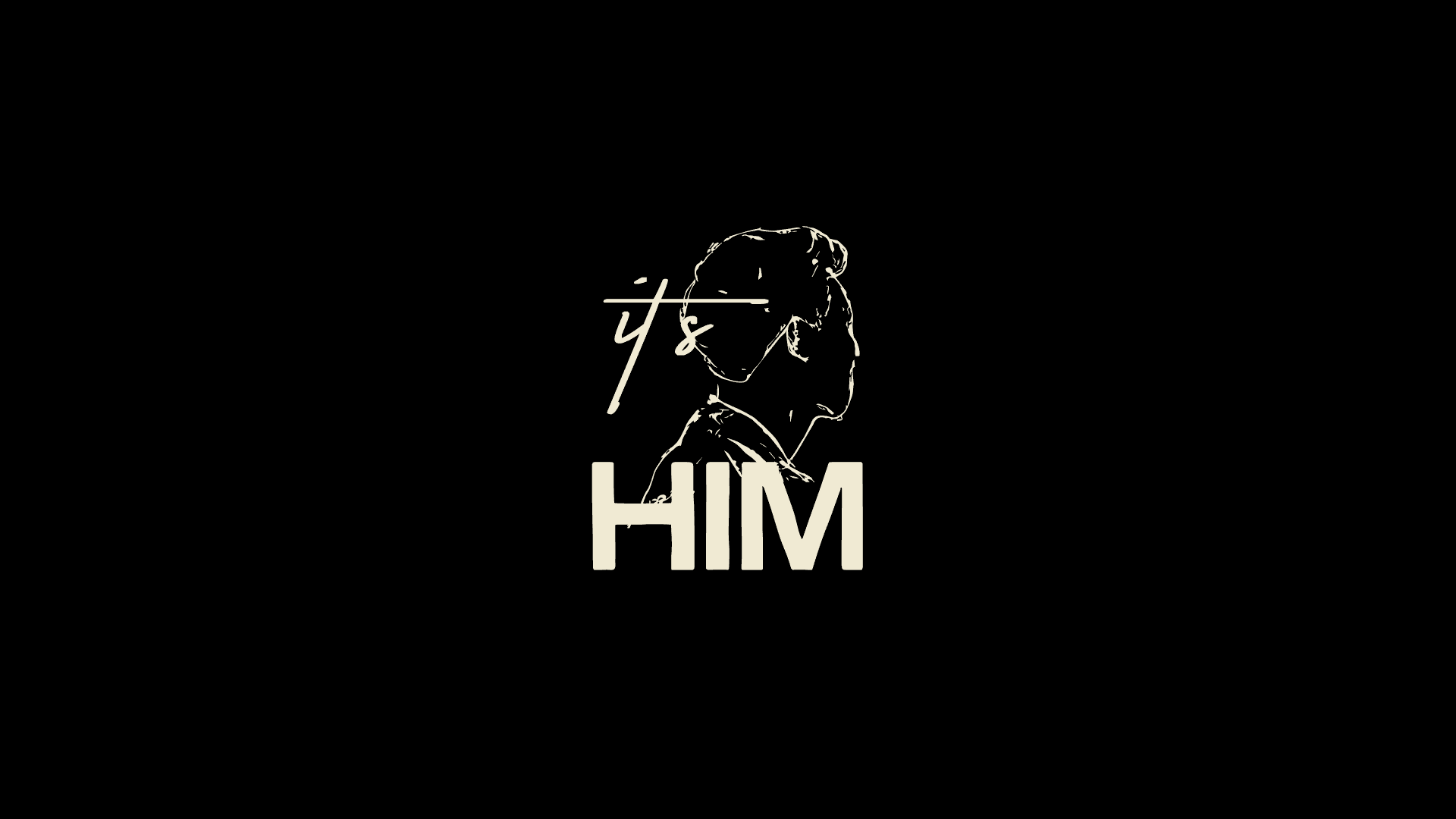 IT'S HIM